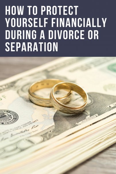 How To Protect Yourself Financially During A Divorce Or Separation